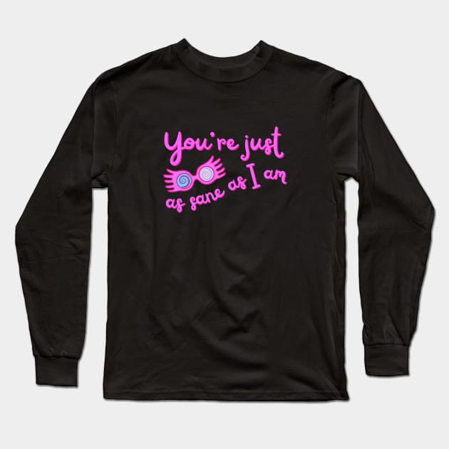 You're just as sane as I am Long Sleeve T-Shirt by disturbingwonderland